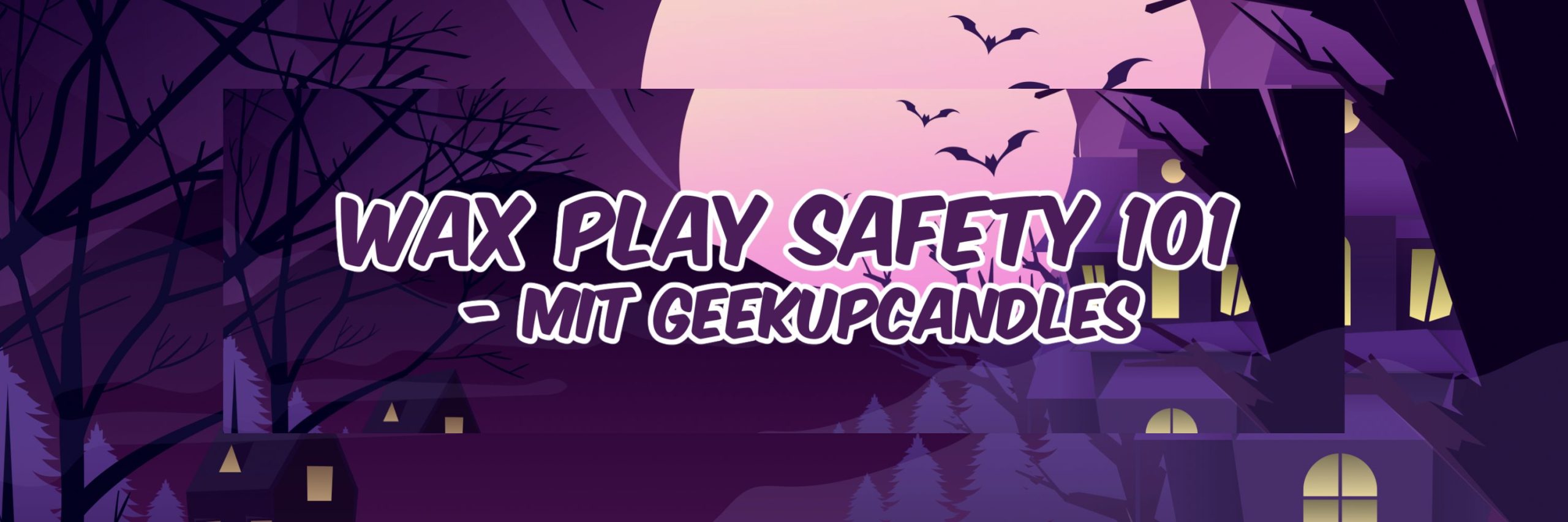 Wax Play Safety 101